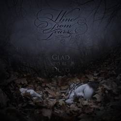 Wine From Tears : Glad to Be Dead